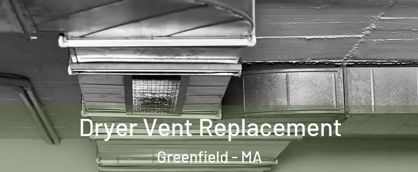  Dryer Vent Replacement Greenfield - MA