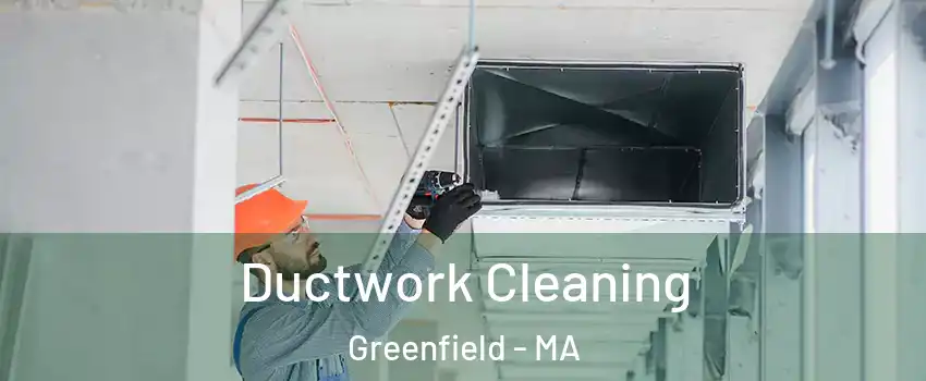 Ductwork Cleaning Greenfield - MA