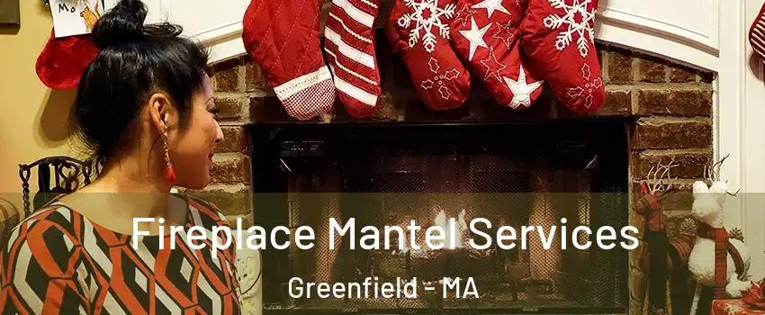  Fireplace Mantel Services Greenfield - MA