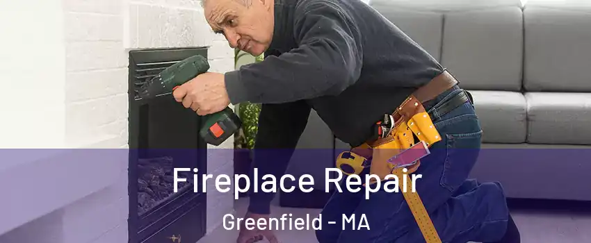  Fireplace Repair Greenfield - MA