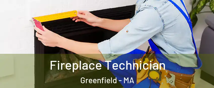  Fireplace Technician Greenfield - MA