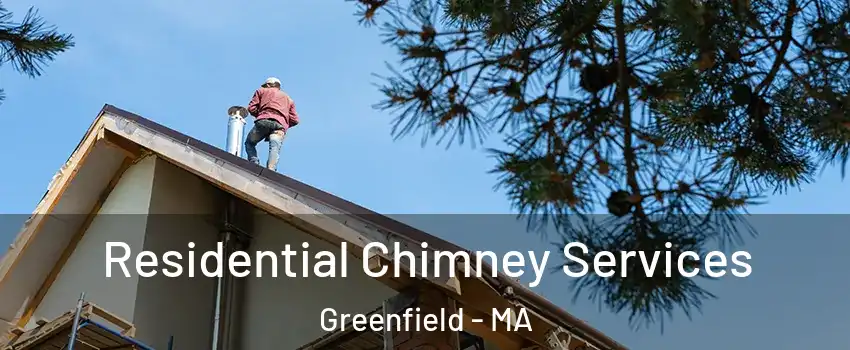  Residential Chimney Services Greenfield - MA