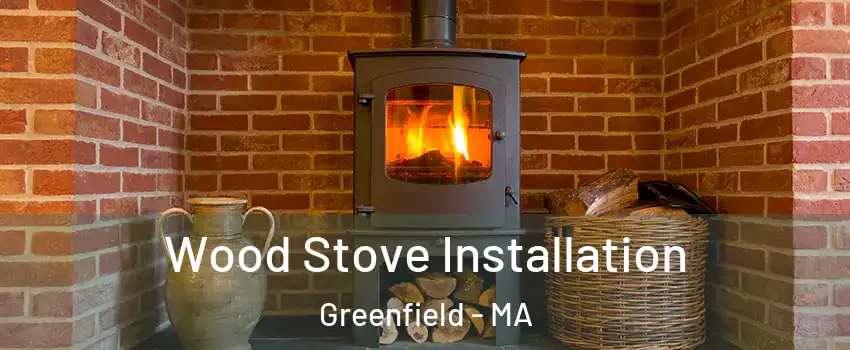  Wood Stove Installation Greenfield - MA